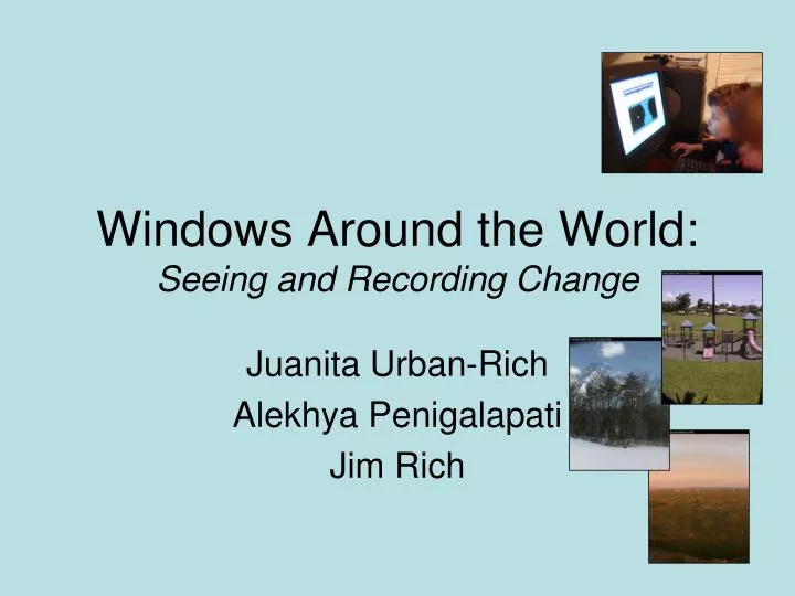 windows around the world seeing and recording change