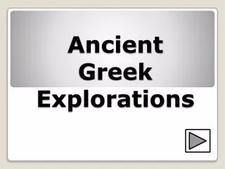 Ancient Greek Explorations