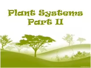 Plant Systems Part II