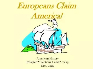 Europeans Claim America!