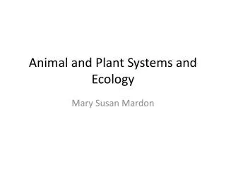 Animal and Plant Systems and Ecology