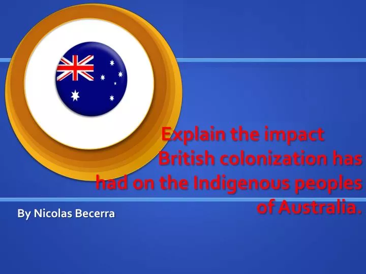 explain the impact british colonization has had on the indigenous peoples of australia