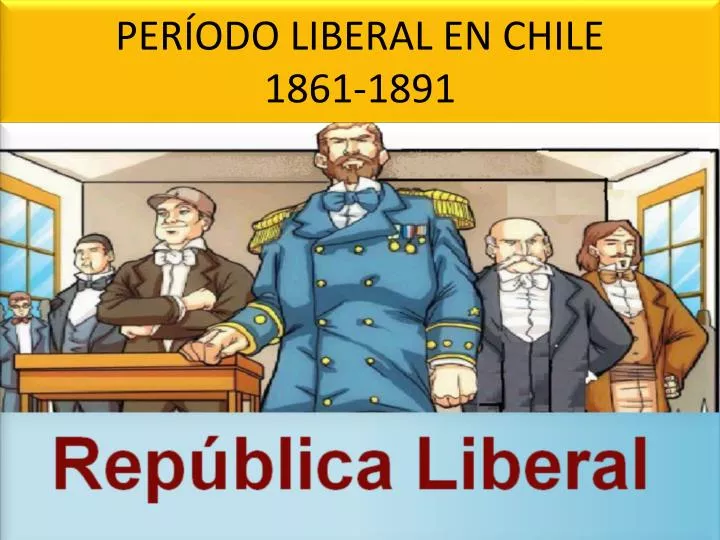 per odo liberal en chile 1861 1891