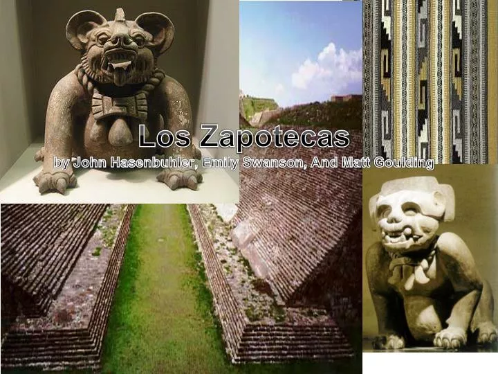 los zapotecas by john hasenbuhler emily swanson and matt goulding
