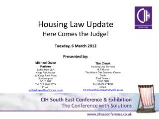 Housing Law Update Here Comes the Judge! Tuesday, 6 March 2012 Presented by: