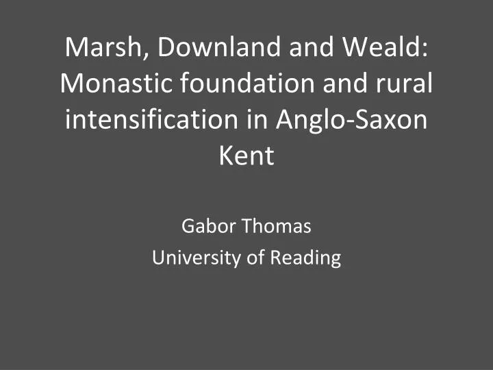 marsh downland and weald monastic foundation and rural intensification in anglo saxon kent