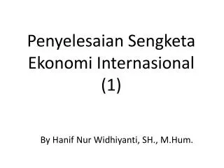 Penyelesaian Sengketa Ekonomi Internasional (1)