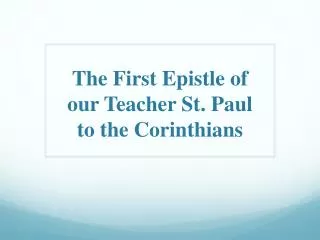 The First Epistle o f our Teacher St. Paul to t he Corinthians