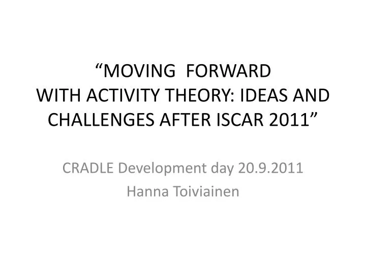 moving forward with activity theory ideas and challenges after iscar 2011