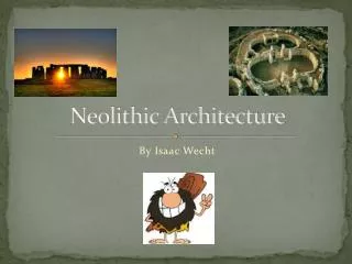 Neolithic Architecture