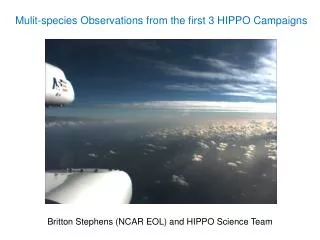 Mulit -species Observations from the first 3 HIPPO Campaigns