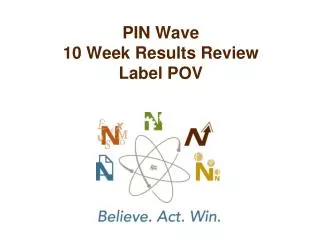 PIN Wave 10 Week Results Review Label POV