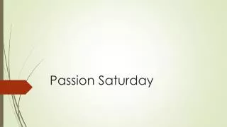 Passion Saturday