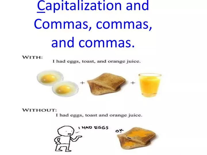 c apitalization and commas commas and commas