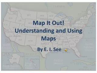Map It Out! Understanding and Using Maps
