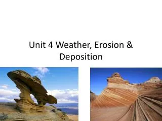 Unit 4 Weather, Erosion &amp; Deposition