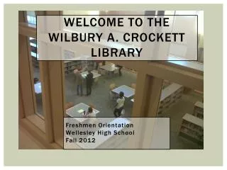 WELCOME TO THE WILBURY A. CROCKETT LIBRARY