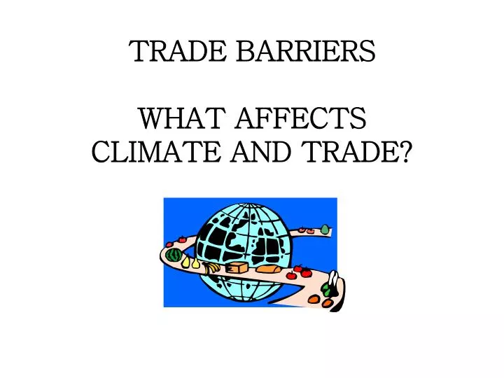 trade barriers what affects climate and trade