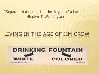 Living in the age of JIM CROW