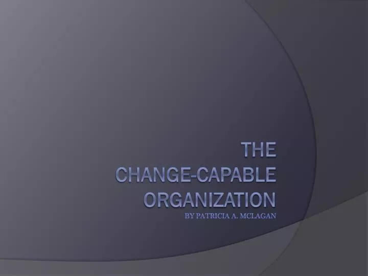 the change capable org a nization by patricia a mclagan