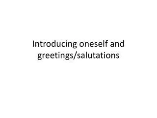 Introducing oneself and greetings/salutations
