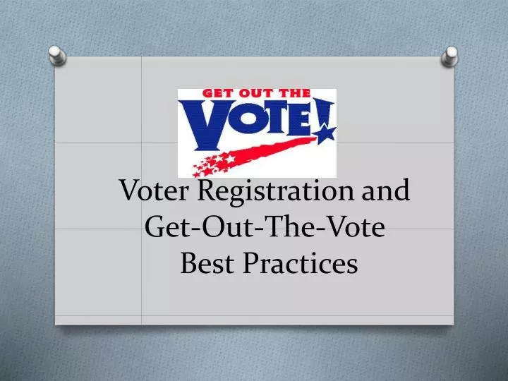 voter registration and get out the vote best practices