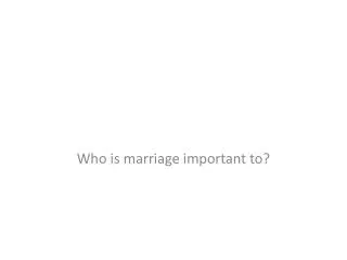 Who is marriage important to?