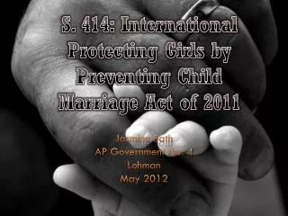 S. 414: International Protecting Girls by Preventing Child Marriage Act of 2011