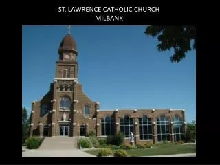 ST. LAWRENCE CATHOLIC CHURCH MILBANK