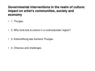 1. Thurgau 2. Why fund arts &amp; culture in a rural/suburban region ?