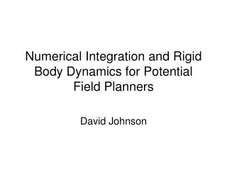 Numerical Integration and Rigid Body Dynamics for Potential Field Planners