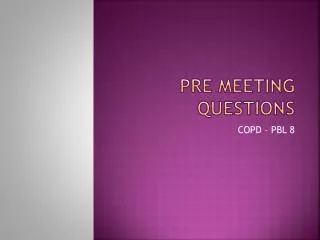 Pre meeting questions