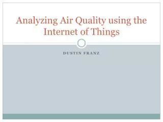 Analyzing Air Quality using the Internet of Things