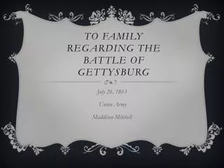 to Family regarding the Battle of Gettysburg