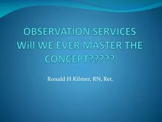 OBSERVATION SERVICES Will WE EVER MASTER THE CONCEPT?????