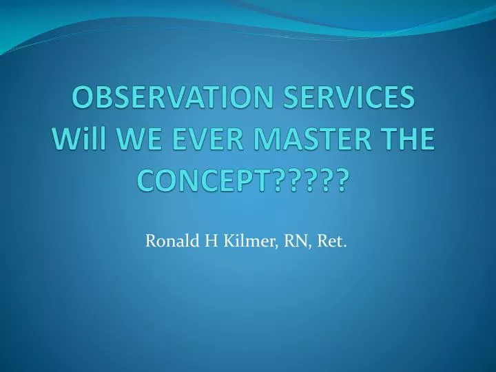 observation services will we ever master the concept