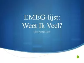 emeg lijst weet ik veel