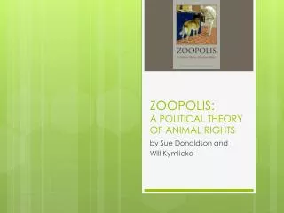 ZOOPOLIS: A POLITICAL THEORY OF ANIMAL RIGHTS