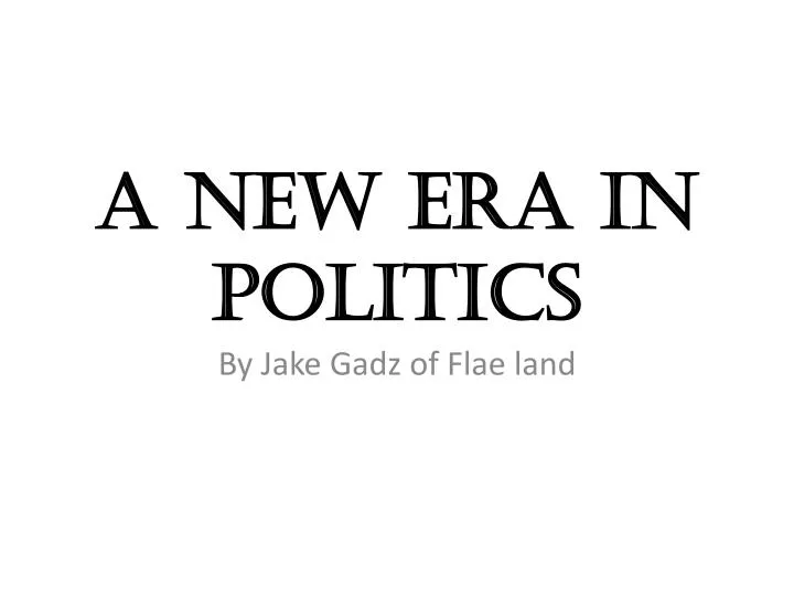 a new era in politics