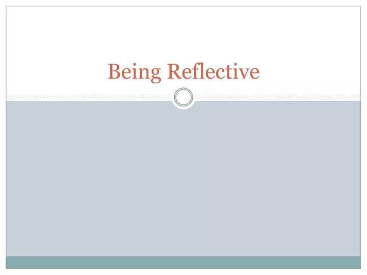 being reflective