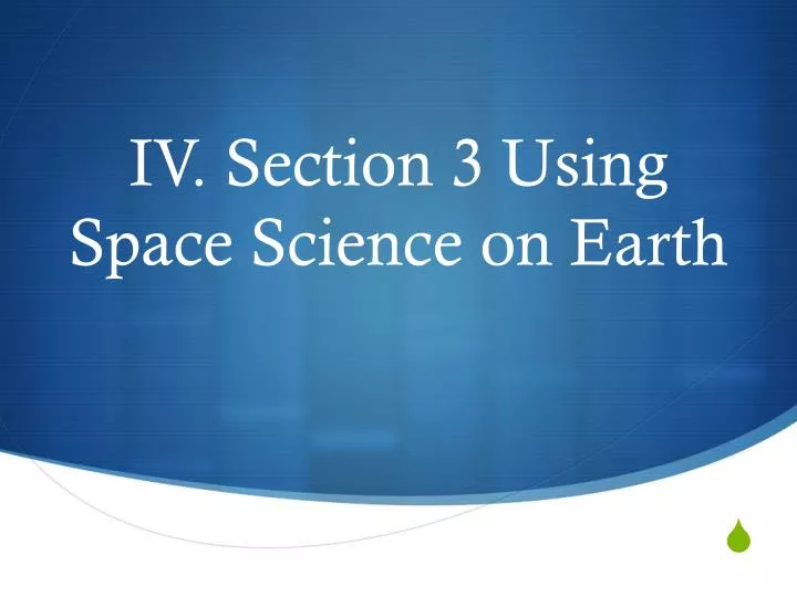iv section 3 using space science on earth