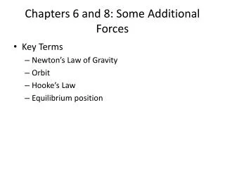 Chapters 6 and 8: Some Additional Forces