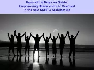 Beyond the Program Guide: Empowering Researchers to Succeed in the new SSHRC Architecture