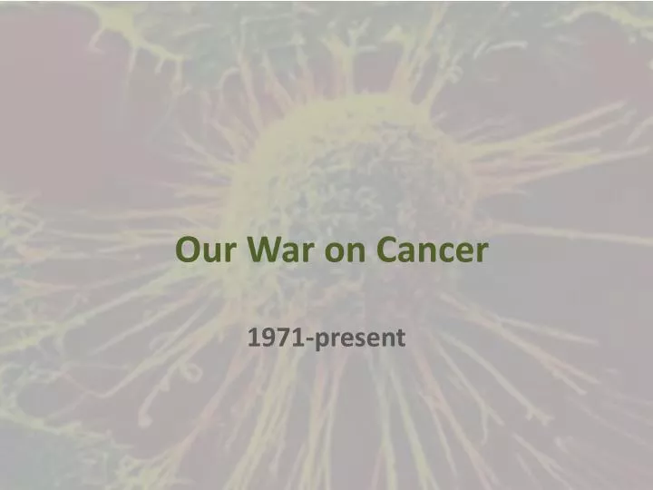 our war on cancer