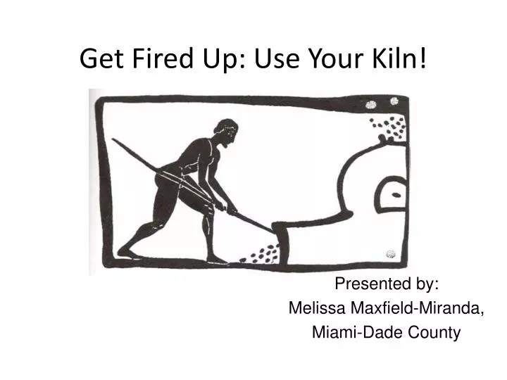 get fired up use your kiln