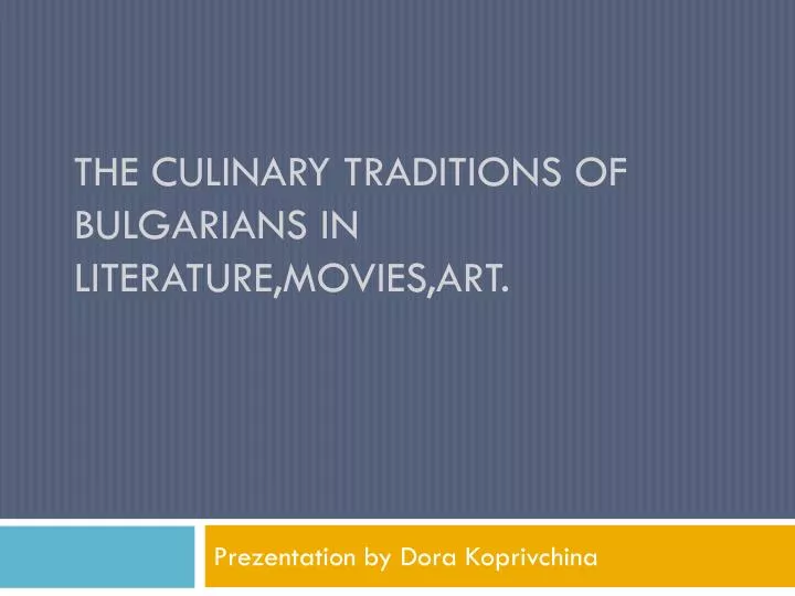 the culinary traditions of bulgarians in literature movies art