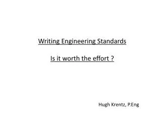 Writing Engineering Standards Is it worth the effort ?