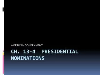 CH. 13-4 PRESIDENTIAL NOMINATIONS