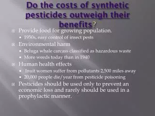 Do the costs of synthetic pesticides outweigh their benefits ?