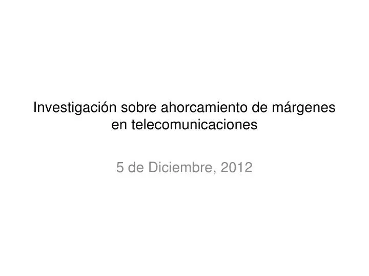 investigaci n sobre ahorcamiento de m rgenes en telecomunicaciones